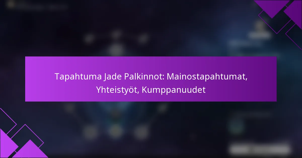 Tapahtuma Jade Palkinnot: Mainostapahtumat, Yhteistyöt, Kumppanuudet