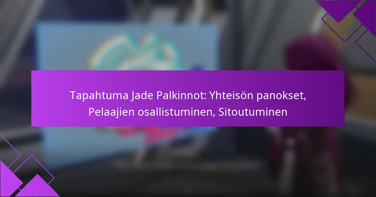 Tapahtuma Jade Palkinnot: Yhteisön panokset, Pelaajien osallistuminen, Sitoutuminen