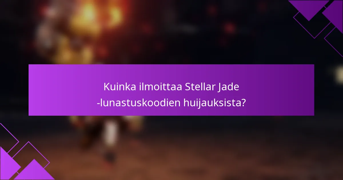 Kuinka ilmoittaa Stellar Jade -lunastuskoodien huijauksista?