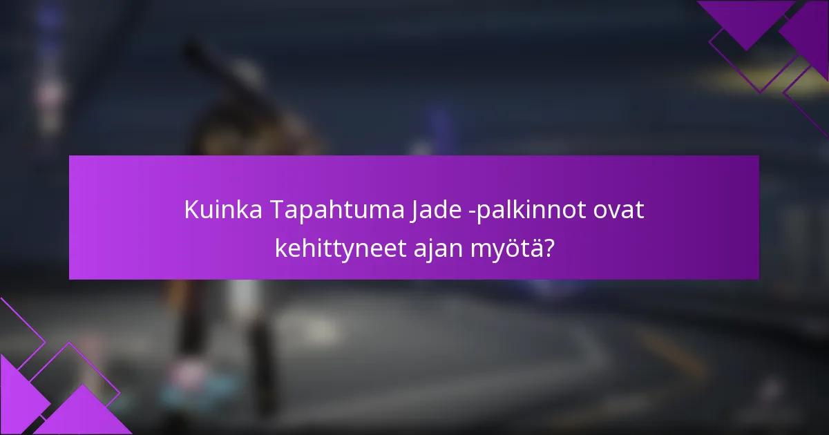 Kuinka Tapahtuma Jade -palkinnot ovat kehittyneet ajan myötä?