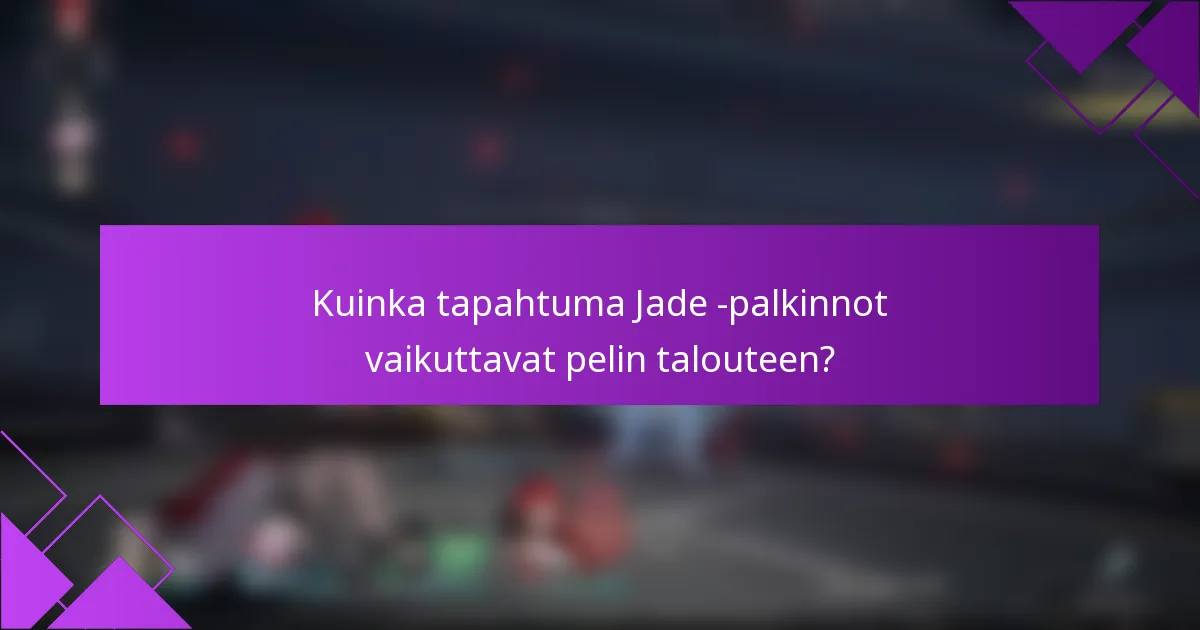 Kuinka tapahtuma Jade -palkinnot vaikuttavat pelin talouteen?