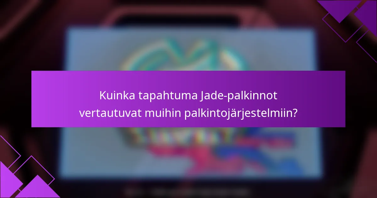 Kuinka tapahtuma Jade-palkinnot vertautuvat muihin palkintojärjestelmiin?