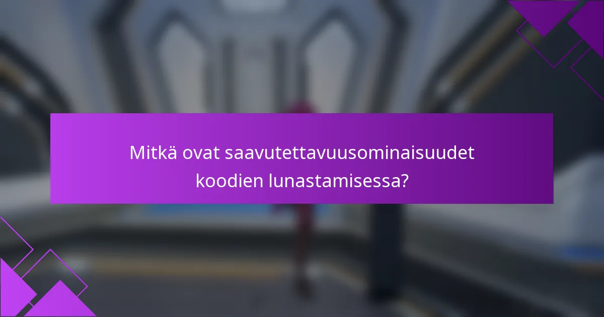 Mitkä ovat saavutettavuusominaisuudet koodien lunastamisessa?