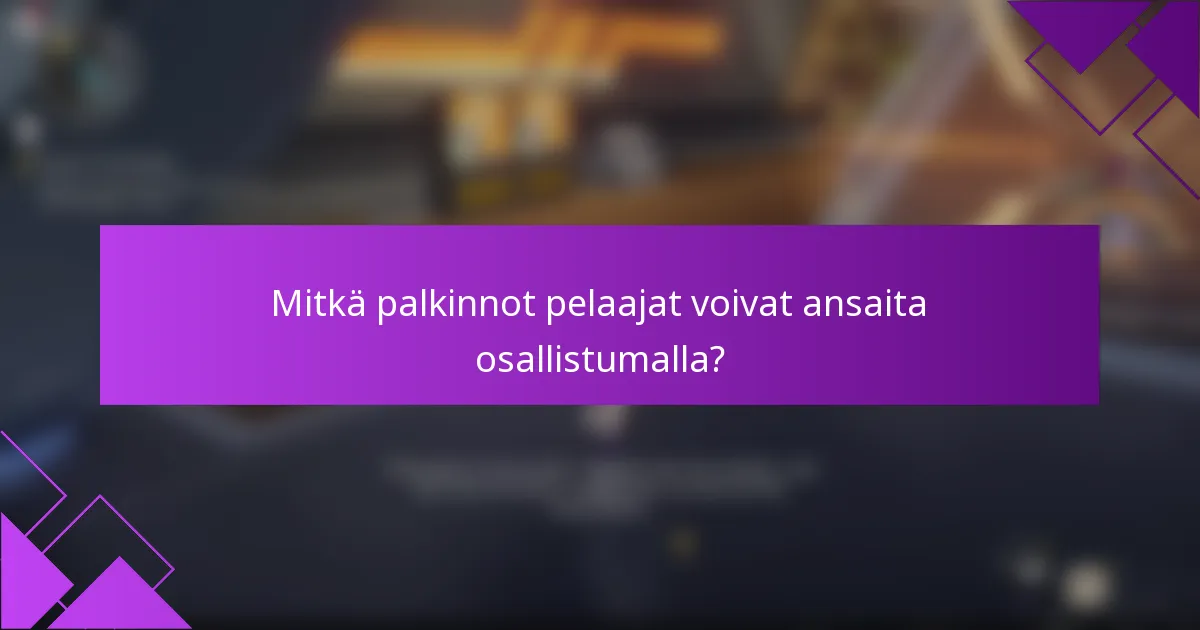 Mitkä palkinnot pelaajat voivat ansaita osallistumalla?