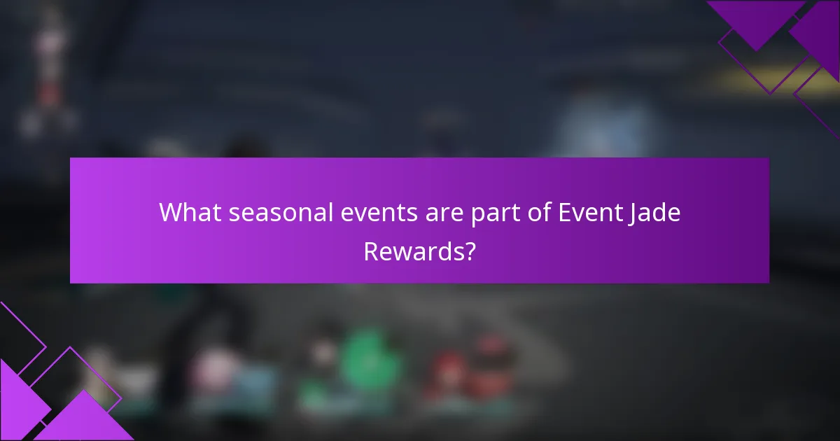 What seasonal events are part of Event Jade Rewards?