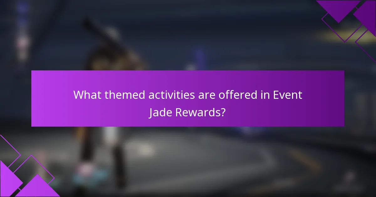 What themed activities are offered in Event Jade Rewards?